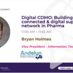 Bryan Holmes, Andelyn, Digital CDMO: Building the connected & digital supply network in Pharma